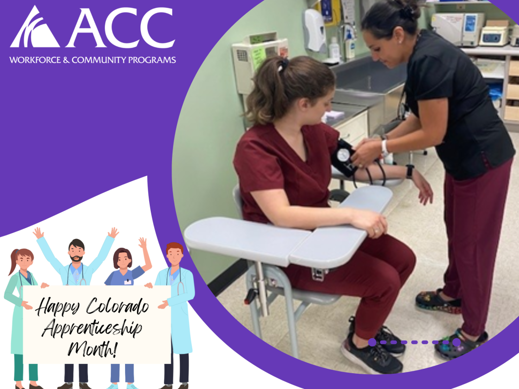 Happy Colorado Apprenticeship Month! ACC - Workforce and Community Programs logo. MA students practicing blood pressure checks.