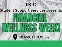 TRIO Student Success Services presents Financial Wellness Week - M1650, TRIO Office