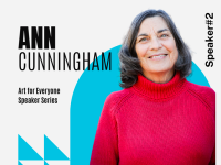 Art for Everyone Speaker Series | Speaker #2 Ann Cunningham