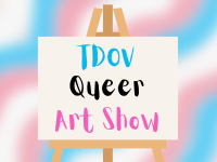 Trans Day of Visibility: Queer Art Show