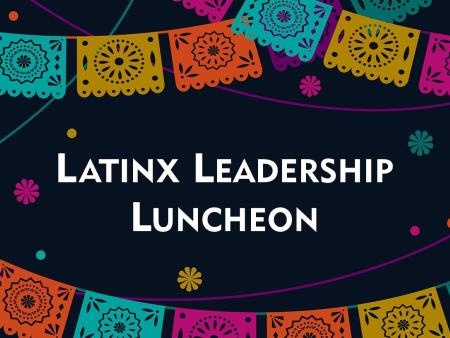 Latinx Leadership Luncheon