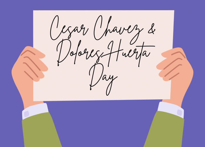 Cesar Chavez and Dolores Huerta Day